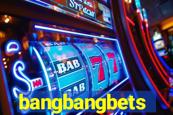 bangbangbets