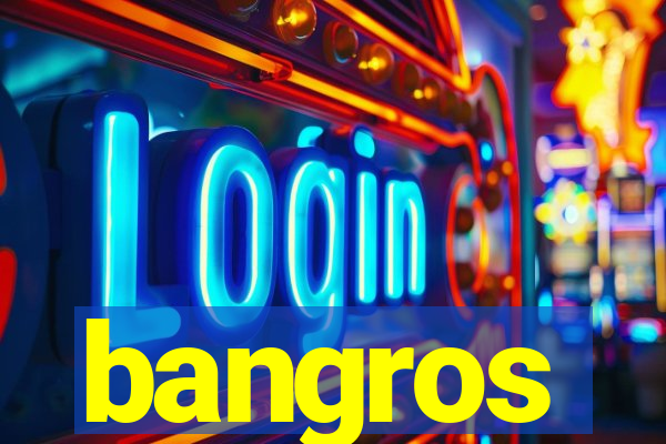 bangros