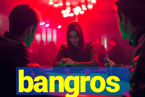 bangros