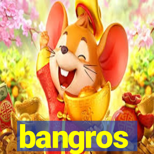 bangros