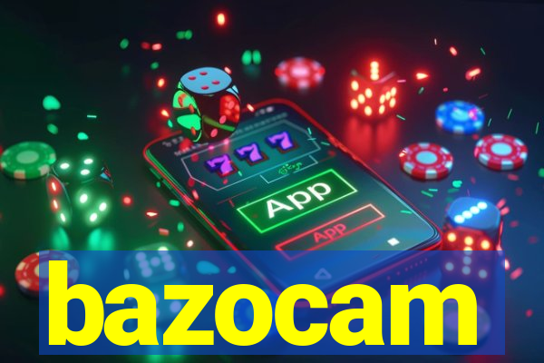 bazocam