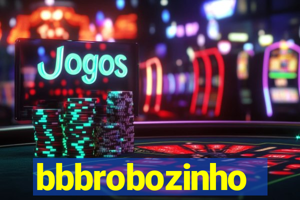 bbbrobozinho