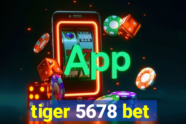 tiger 5678 bet