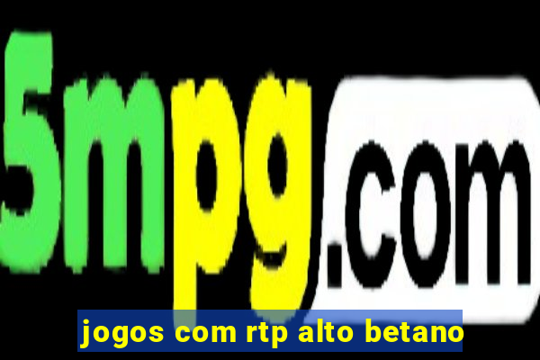 jogos com rtp alto betano