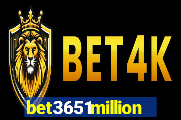 bet3651million