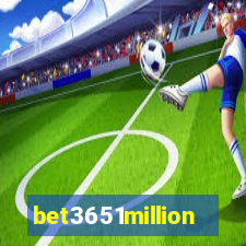 bet3651million