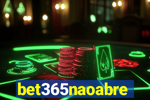 bet365naoabre