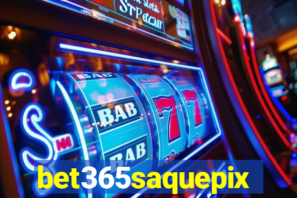 bet365saquepix