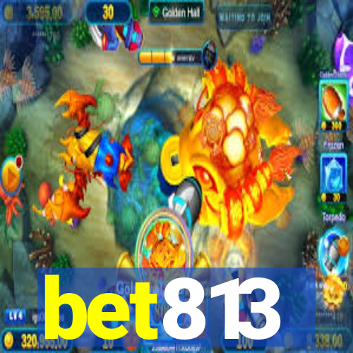 bet813