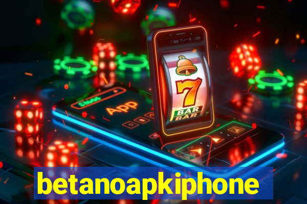 betanoapkiphone