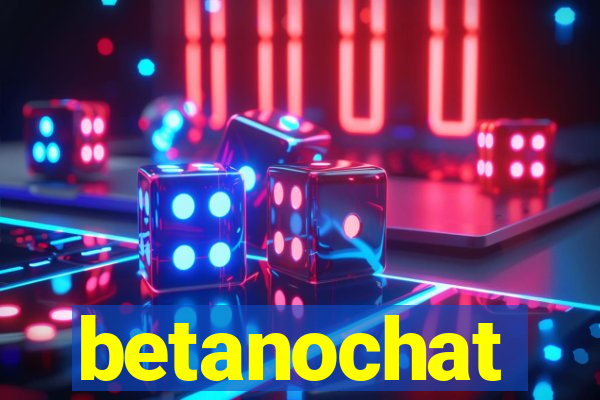 betanochat