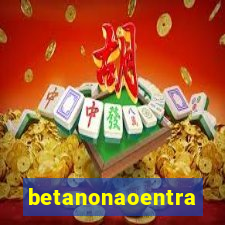 betanonaoentra