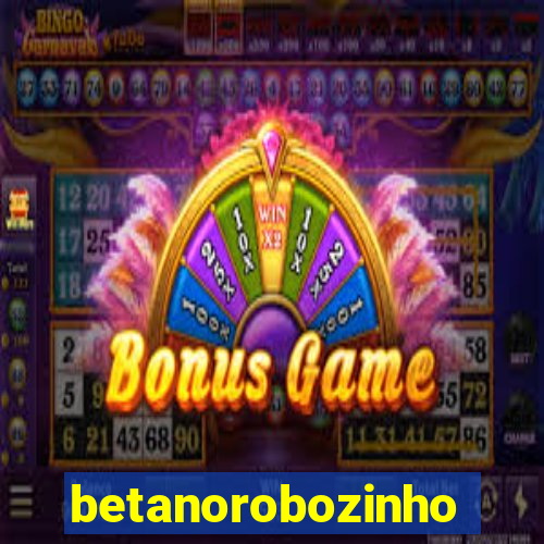 betanorobozinho