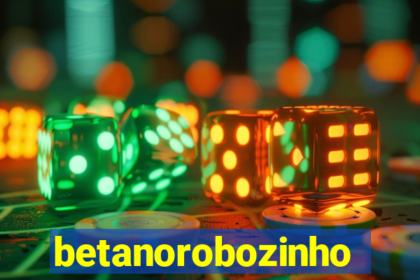 betanorobozinho