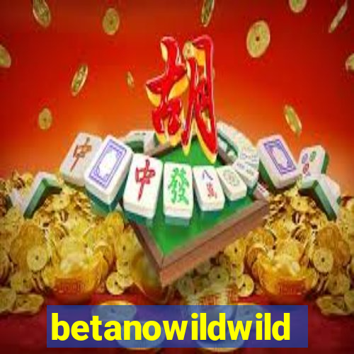 betanowildwild