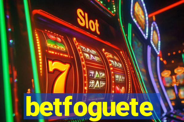 betfoguete