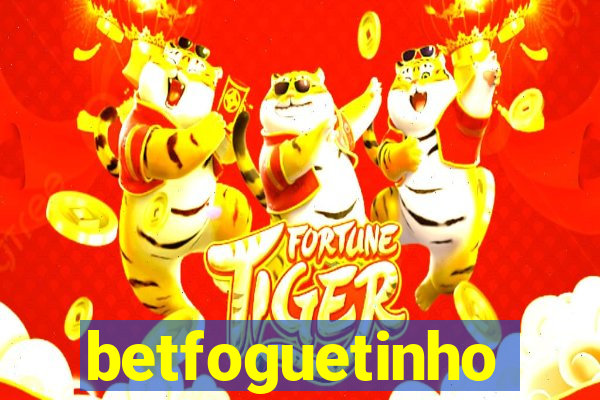 betfoguetinho