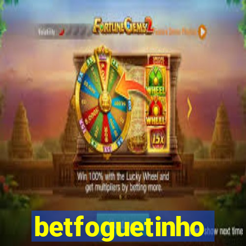 betfoguetinho