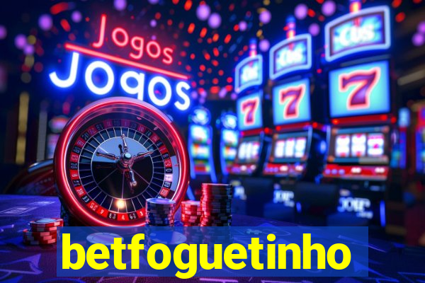 betfoguetinho