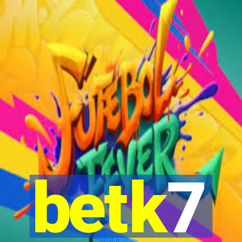 betk7