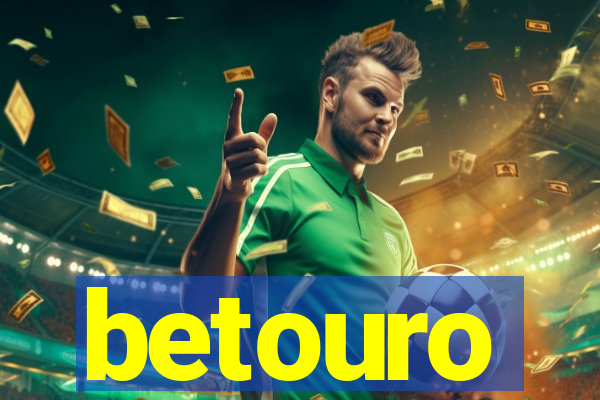 betouro