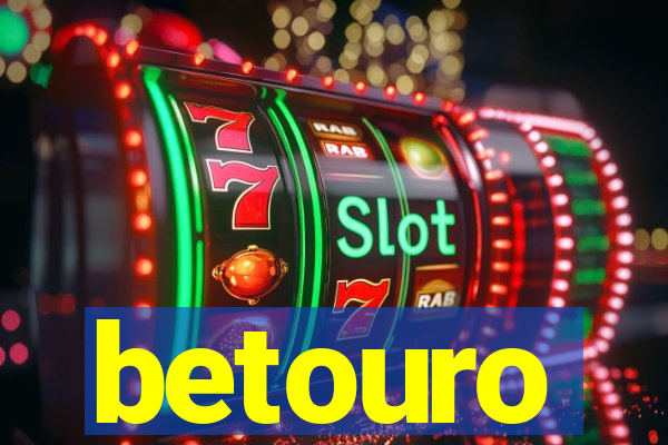 betouro