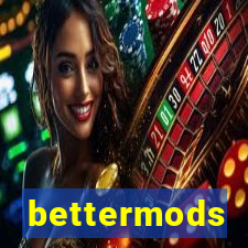 bettermods