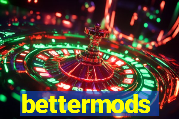 bettermods