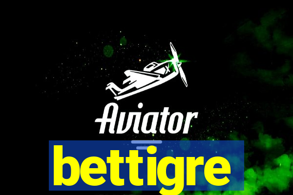 bettigre