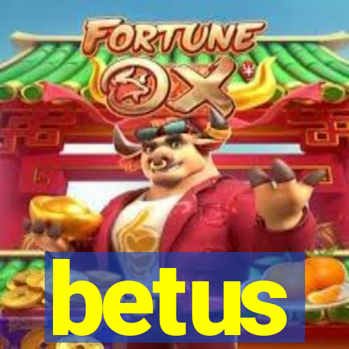 betus