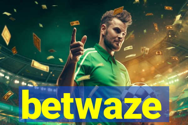 betwaze