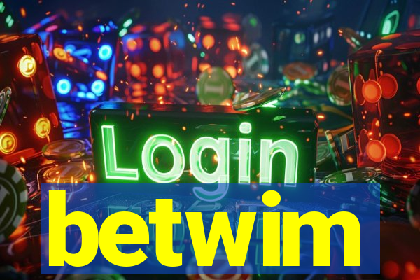 betwim