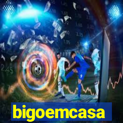 bigoemcasa