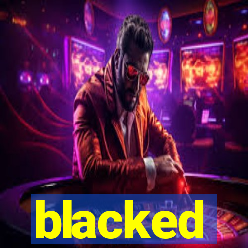 blacked