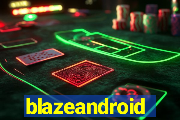 blazeandroid