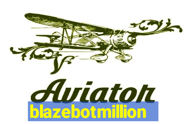 blazebotmillion