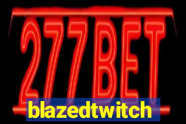 blazedtwitch