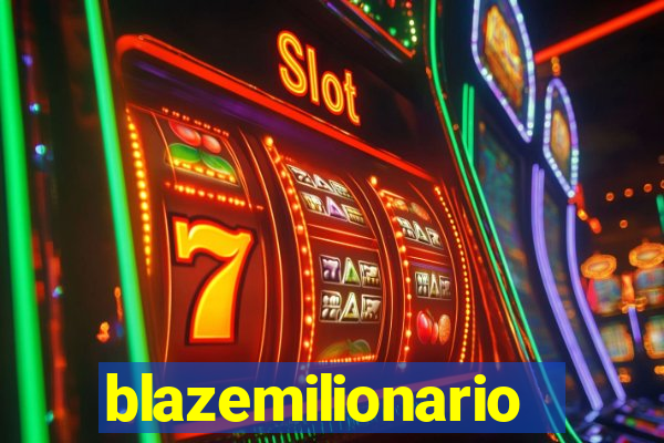 blazemilionario