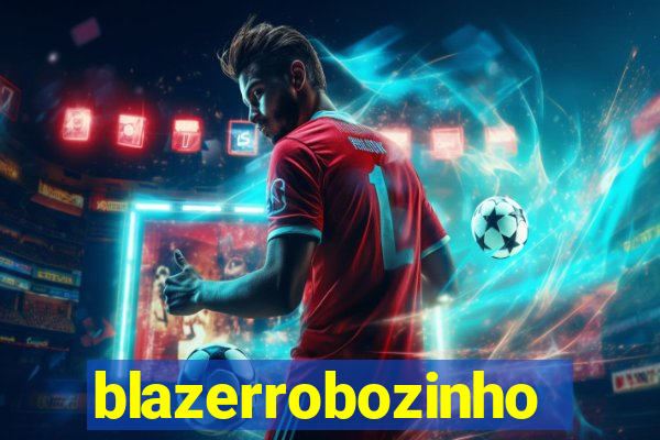 blazerrobozinho