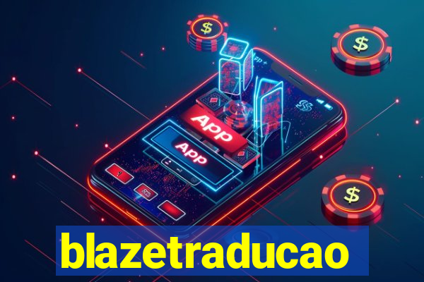 blazetraducao