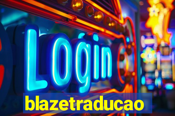 blazetraducao