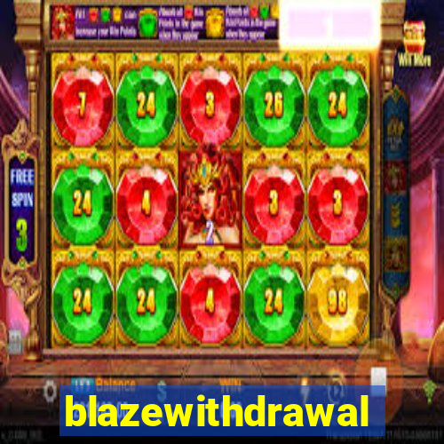 blazewithdrawal