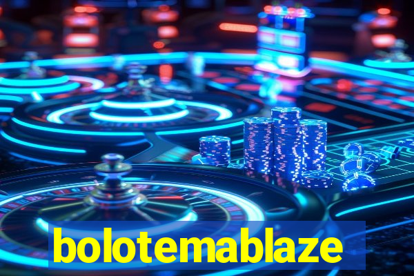 bolotemablaze