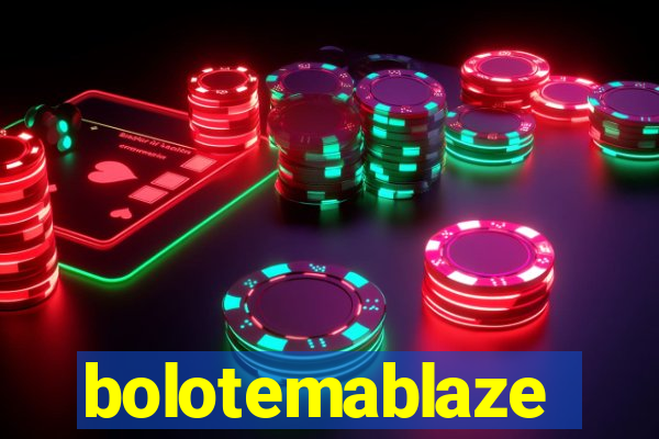 bolotemablaze