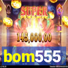 bom555