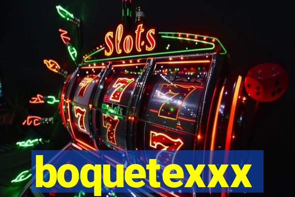 boquetexxx