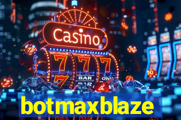 botmaxblaze