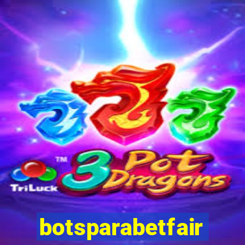 botsparabetfair