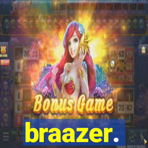 braazer.