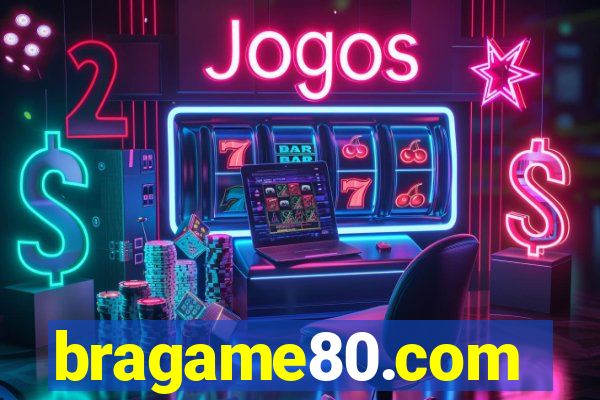 bragame80.com